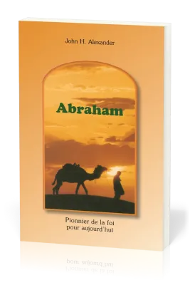 Abraham - Pionnier de la foi pour aujourd'hui