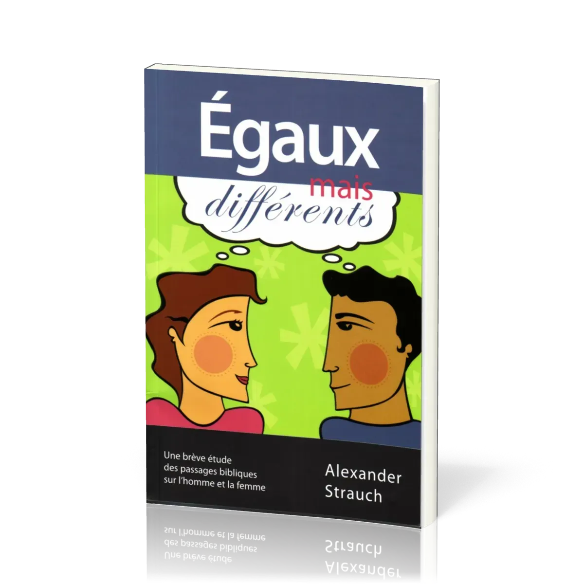 Égaux mais différents - Une brève étude des passages bibliques sur l'homme et la femme