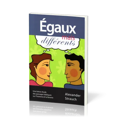 Égaux mais différents - Une brève étude des passages bibliques sur l'homme et la femme