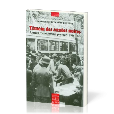 Témoin des années noires - Journal d'une femme pasteur – 1938-1945