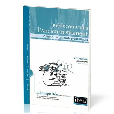 (Re)découvrons l'Ancien Testament - les écrits prophétiques - Volume 3, Collection Découverte