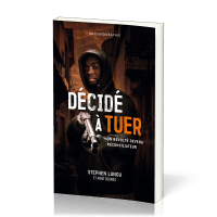 Décidé à tuer - Un révolté devenu réconciliateur