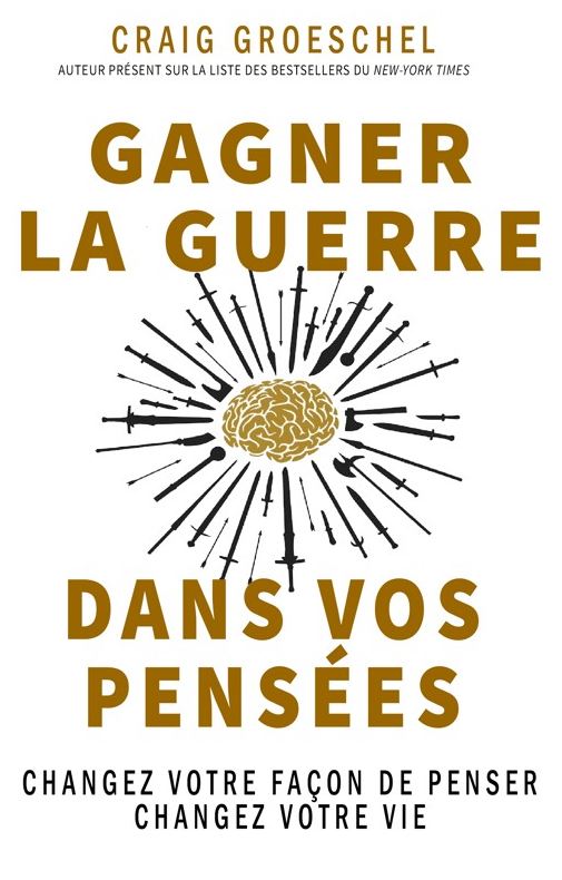 Gagner la guerre dans vos pensées - changez votre façon de penser, changez votre vie