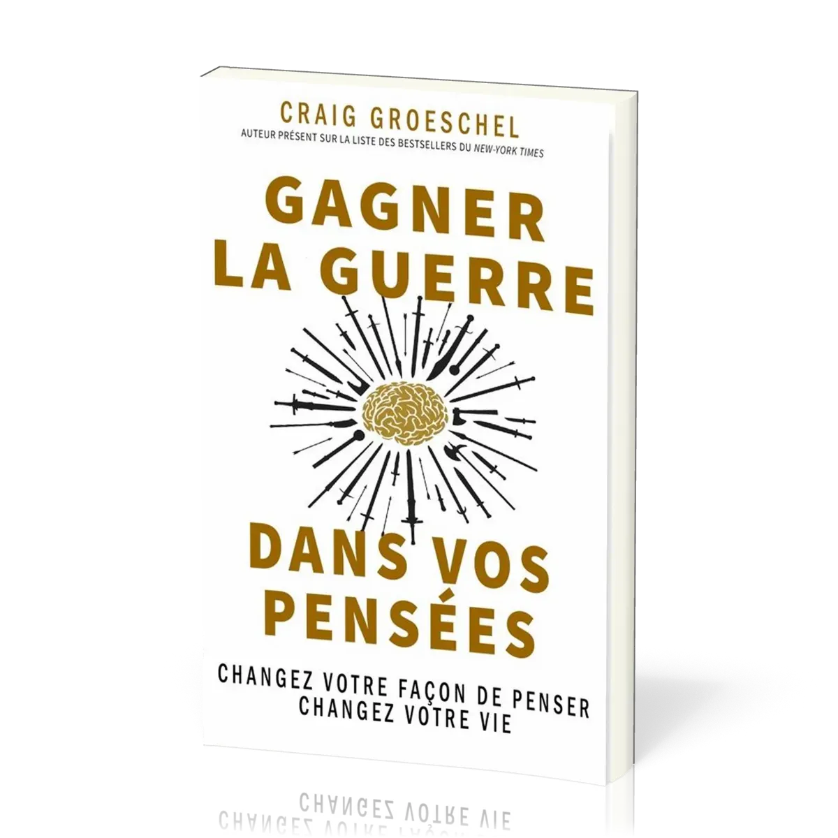 Gagner la guerre dans vos pensées - changez votre façon de penser, changez votre vie