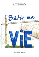 Bâtir ma vie