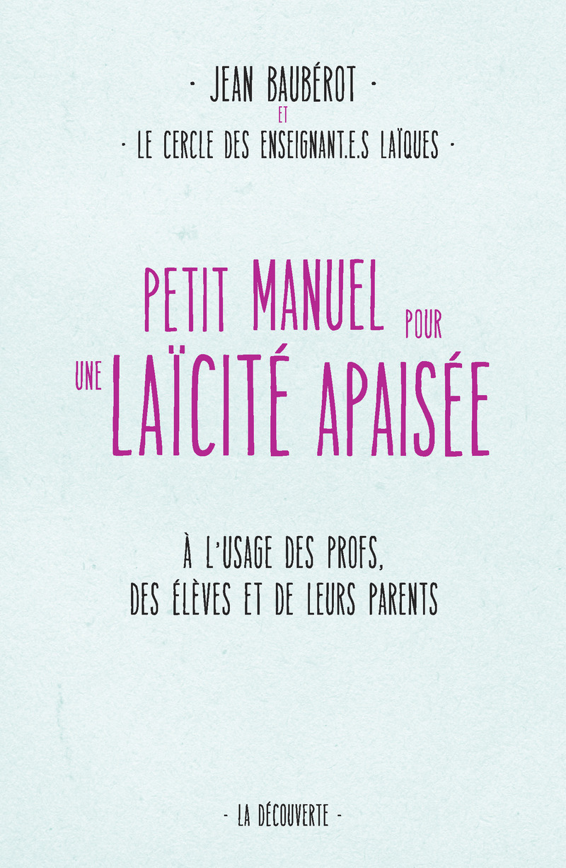 Petit manuel pour une laïcité apaisée - À l'usage des profs, des élèves et de leurs parents