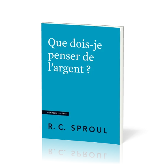 Que dois-je penser de l'argent ? - [Questions cruciales]
