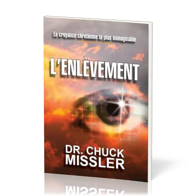 Enlèvement (L') - La croyance chrétienne la plus inimaginable