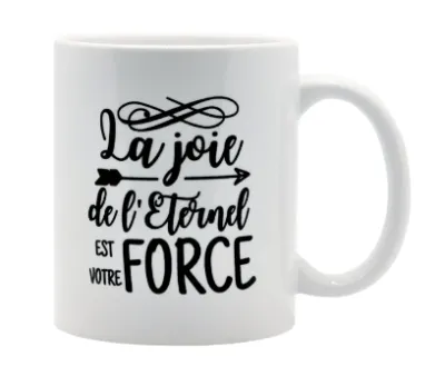 Mug "La joie de l'Éternel est votre force."