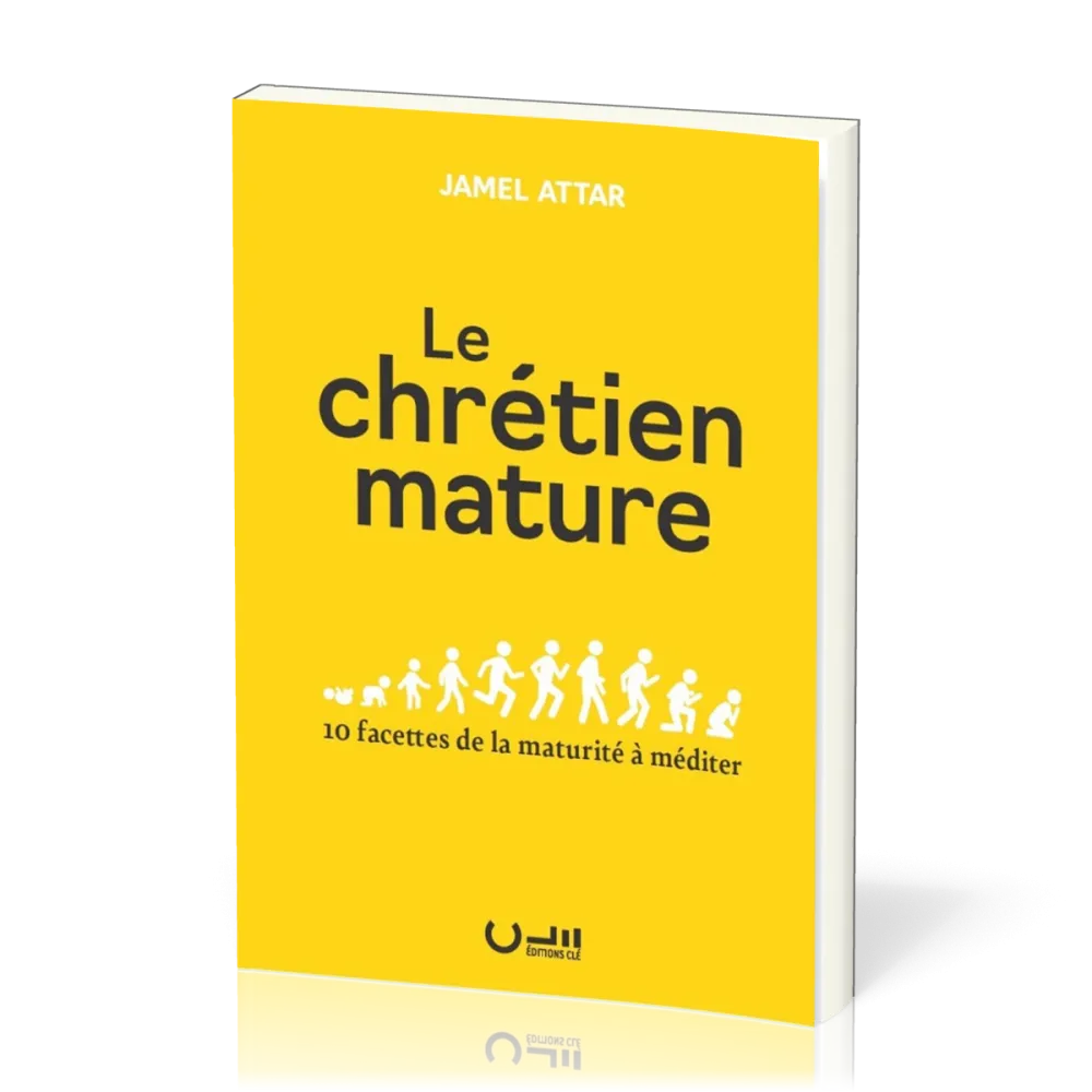 Chrétien mature (Le) - 10 facettes de la maturité à méditer