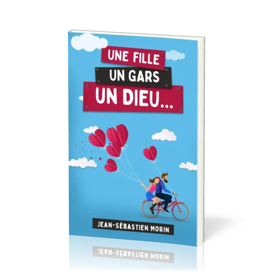 Une fille, un gars, un Dieu… - [3e édition]