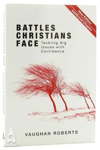 Battles Christians Face - Tackling Big Issues with Confidence