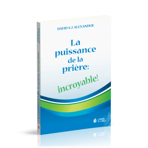 Puissance de la prière: incroyable! (La)