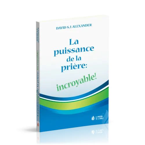Puissance de la prière: incroyable! (La)