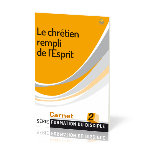 Chrétien rempli de l'Esprit (Le) - série Formation du disciple No 2