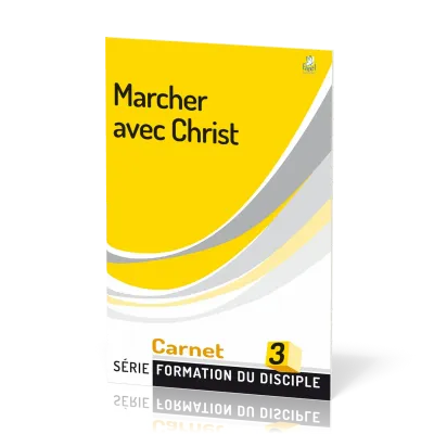 Marcher avec Christ  - série Formation du disciple No 3