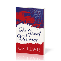 Great Divorce (The) - The Timeless Novel about a Bus Ride from Hell to Heaven