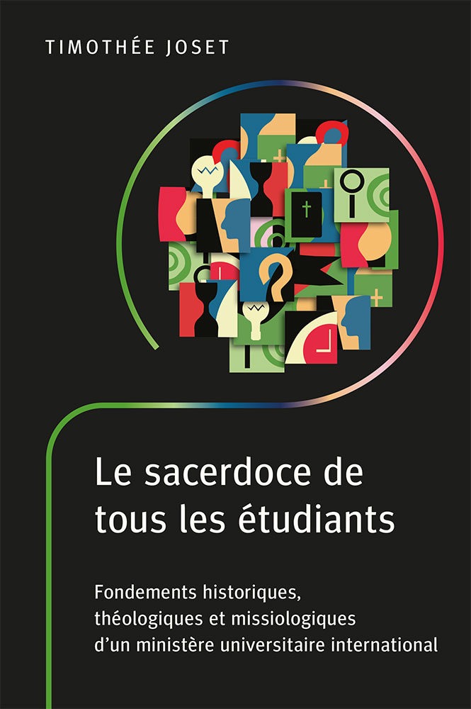 Sacerdoce de tous les étudiants (Le) - Fondements historiques, théologiques et missiologiques...