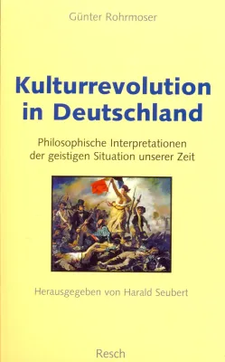 Kulturrevolution in Deutschland - Philosophische Interpretationen der geistigen Situation unserer...