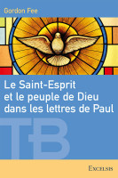 Saint-Esprit et le peuple de Dieu dans les lettres de Paul (Le) - [Collection Théologie biblique]