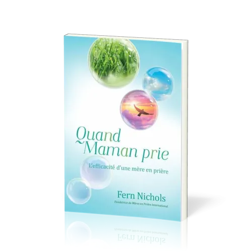 Quand maman prie - L'efficacité d'une mère en prière