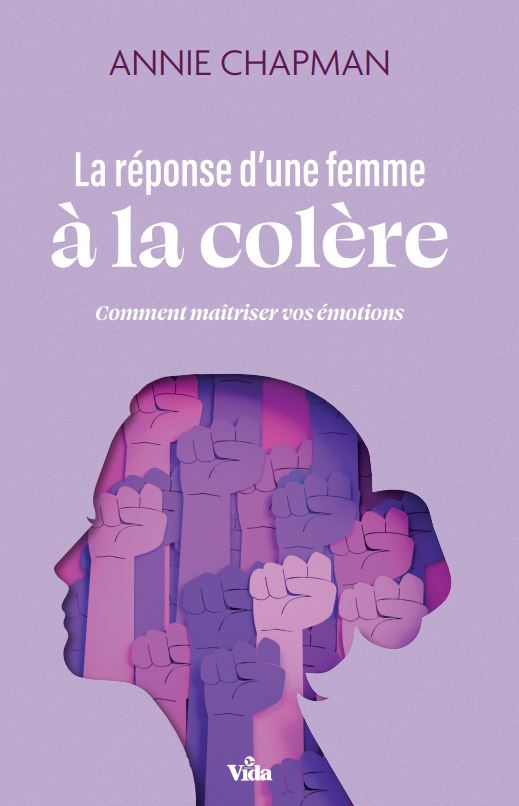 Réponse d'une femme à la colère (La) - Comment maîtriser vos émotions