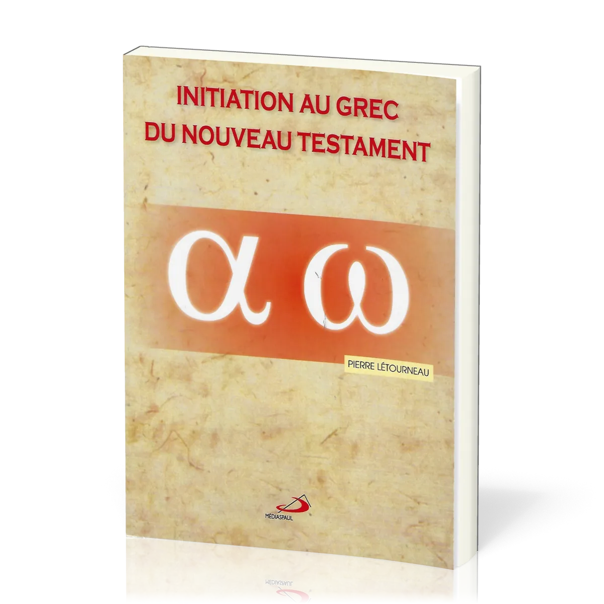 Initiation au grec du Nouveau Testament - De l'alphabet aux phrases complexes