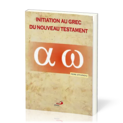 Initiation au grec du Nouveau Testament - De l'alphabet aux phrases complexes