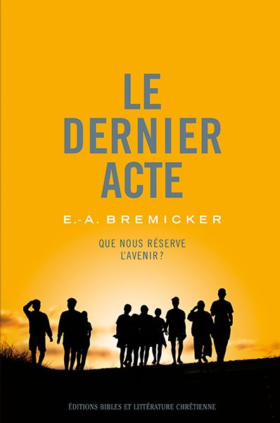 Dernier Acte (Le) - Que nous réserve l'avenir ?