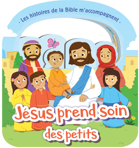 Jésus prend soin des petits - Les histoires de la Bible m'accompagnent