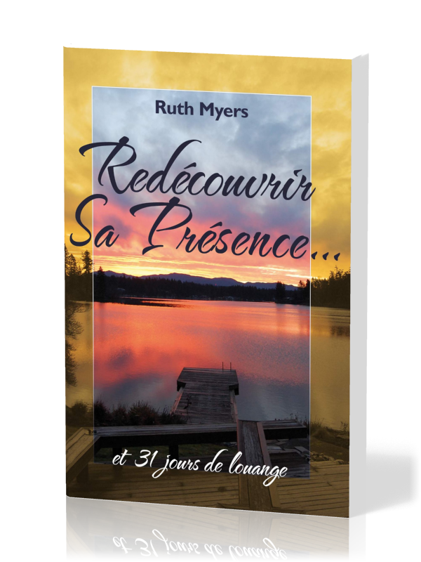 Redécouvrir sa présence… - et 31 jours de louange