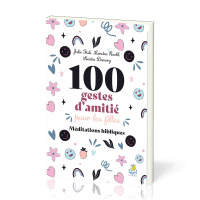 100 gestes d'amitié pour les filles - Méditations bibliques