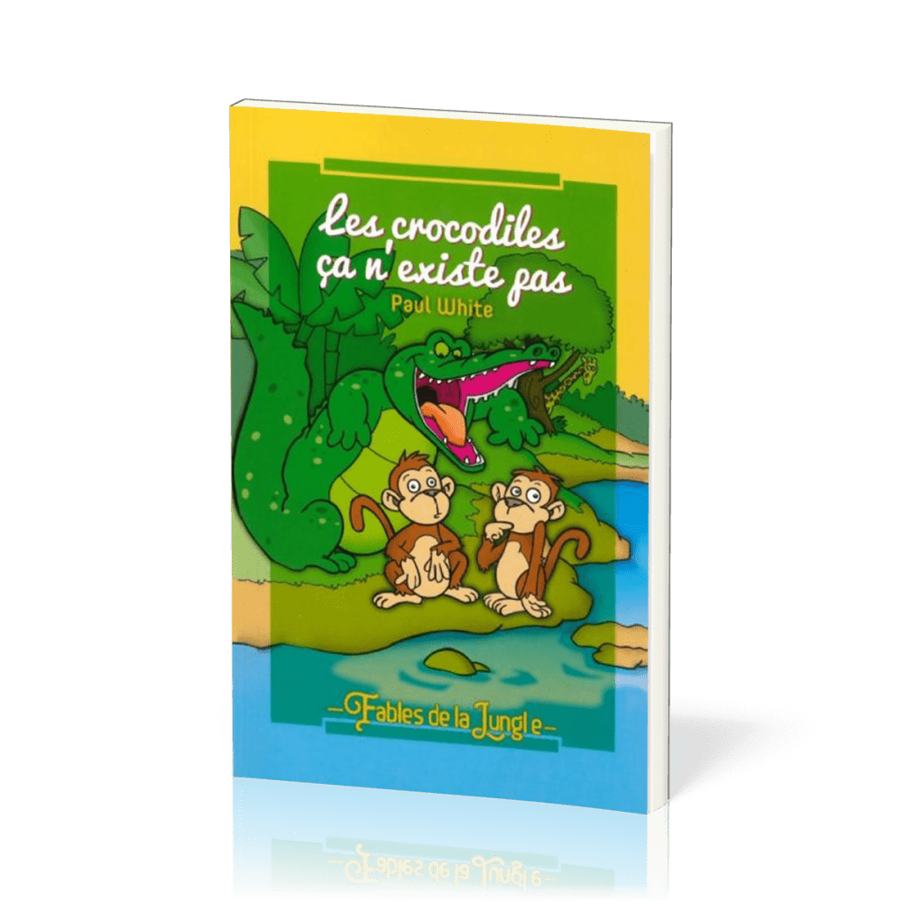 Crocodiles ça n'existe pas (Les) - Fables de la jungle