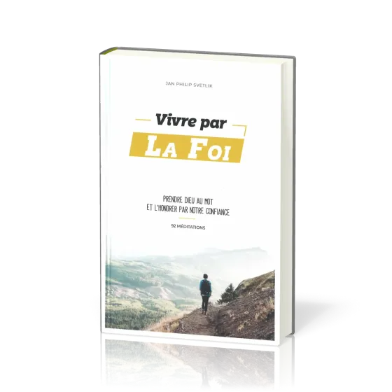 Vivre par la foi, prendre Dieu au mot