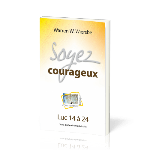 Soyez courageux - Luc 14 à 24