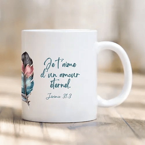 Tasse plume "Je t'aime d'un amour éternel" Jérémie 31.3