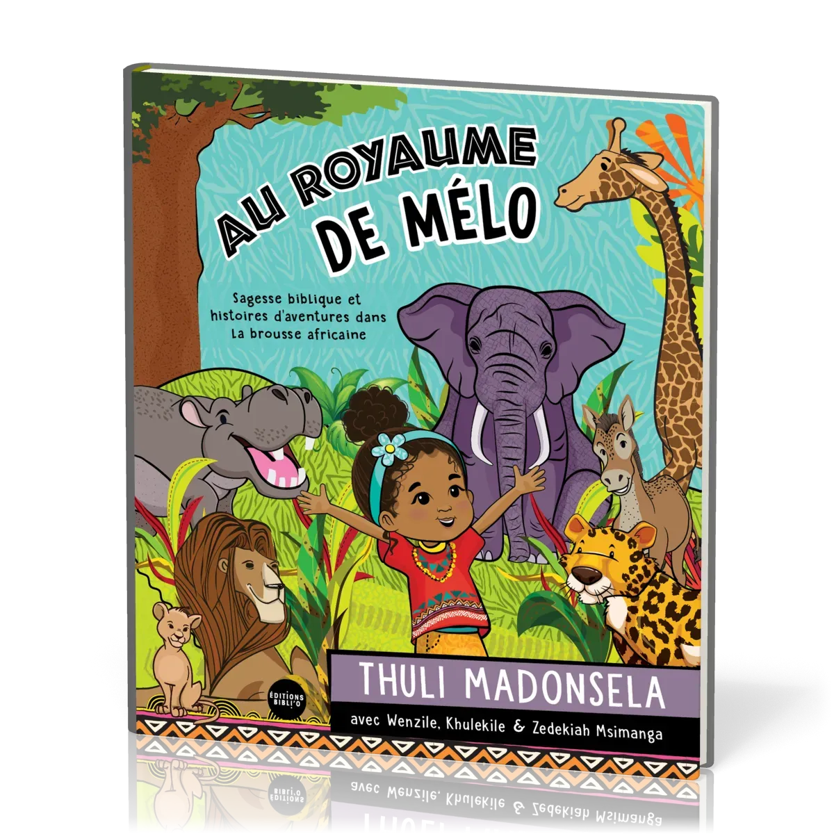 Au royaume de Mélo - Sagesse biblique et histoires d'aventures dans la brousse africaine