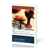 40 Questions About Baptism and the Lord's Supper