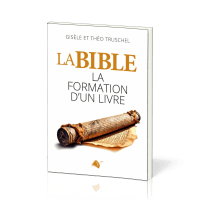 Bible (La) - La formation d'un livre