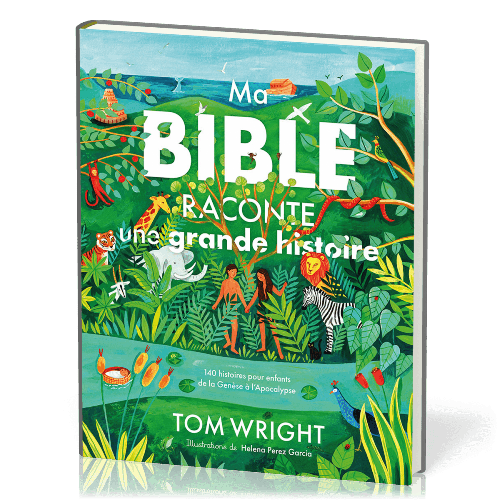 Ma Bible raconte une grande histoire - 140 histoires pour enfants de la Genèse à l’Apocalypse