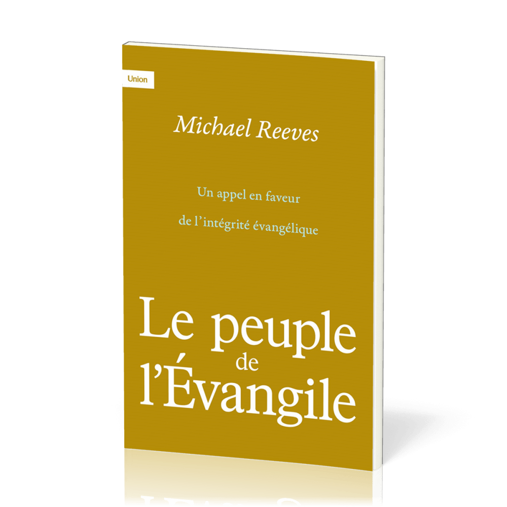 Peuple de l’Évangile (Le) - Un appel en faveur de l’intégrité évangélique