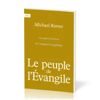 Peuple de l’Évangile (Le) - Un appel en faveur de l’intégrité évangélique