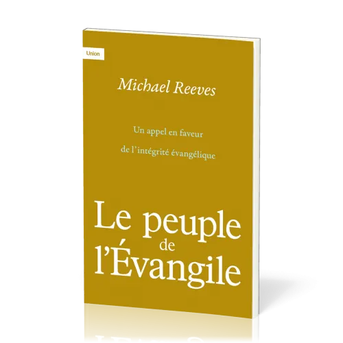 Peuple de l’Évangile (Le) - Un appel en faveur de l’intégrité évangélique