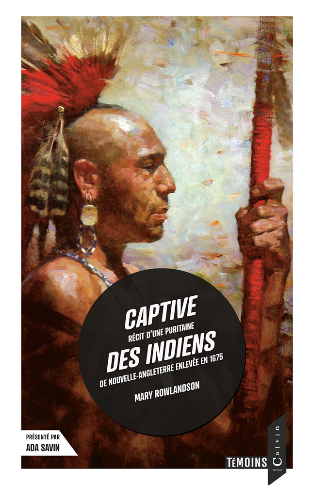 Captive des indiens - Récit d'une puritaine de Nouvelle-Angleterre enlevée en 1675