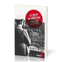 Salut ne vient pas d'Hitler (Le) - [nouvelle édition] Un mennonite déporté à Natzweiler et...