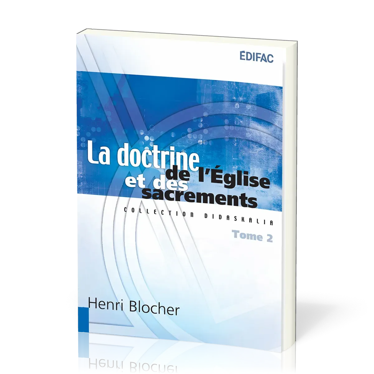Doctrine de l'Église et des sacrements (La) - tome 2 [collection Didaskalia]