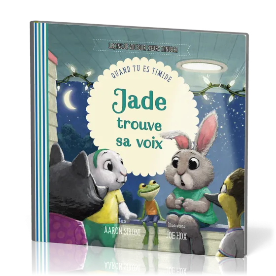 Jade trouve sa voix - Quand tu es timide [Collection Leçons de vie pour cœurs tendres]