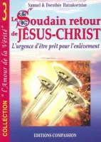 Soudain retour de Jésus-Christ (Le) - L'urgence d'être prêt pour l'enlèvement