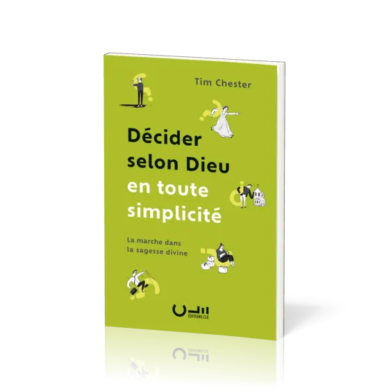 Décider selon Dieu en toute simplicité - La marche dans la sagesse divine