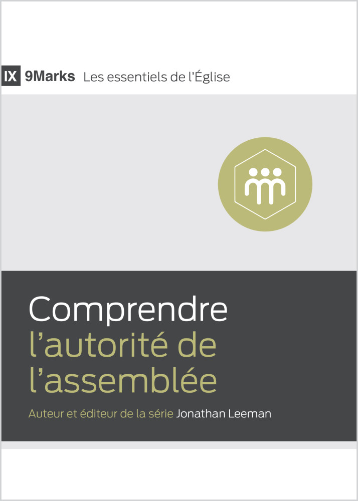 Comprendre l'autorité de l'assemblée - [9Marks - Les essentiels de l'Église]